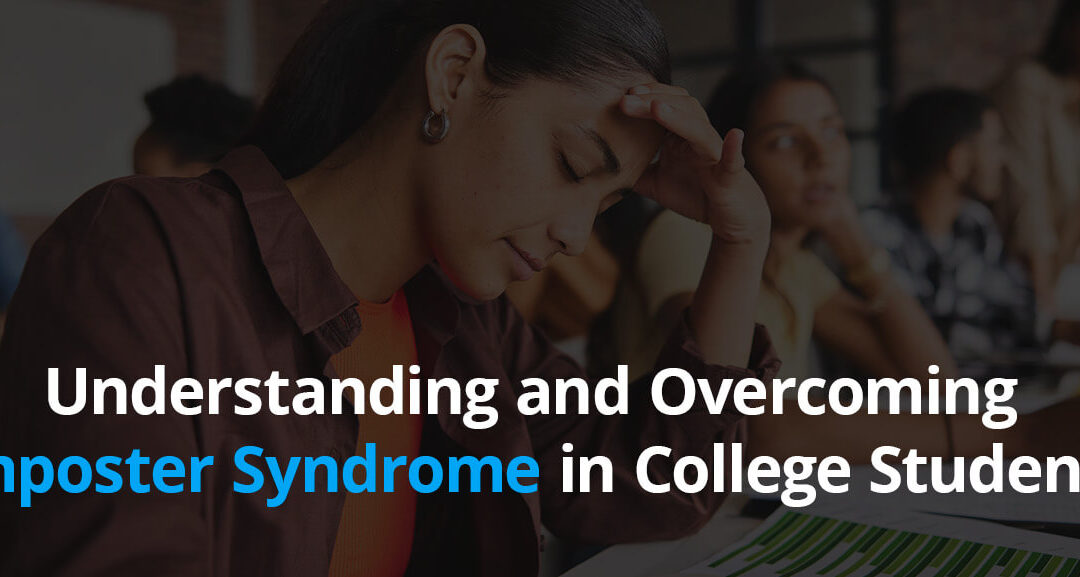 Understanding and Overcoming Imposter Syndrome in College Students