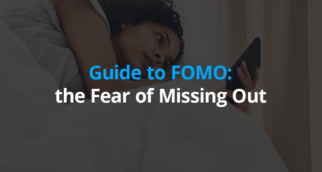 Guide to FOMO: the Fear of Missing Out