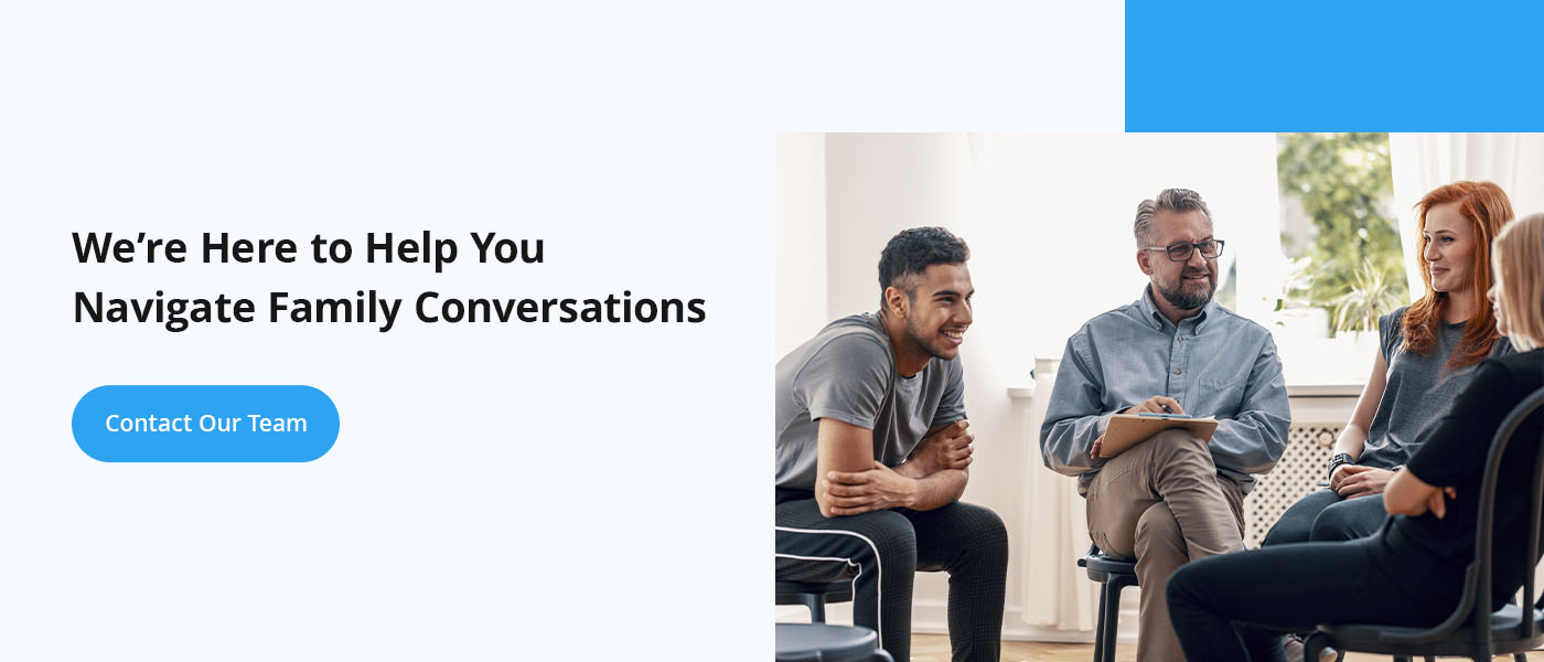 We’re Here to Help You Navigate Family Conversations